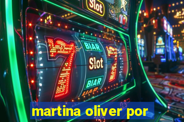 martina oliver por